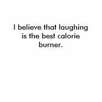 I believe that laughing is the best calorie bur... t-shirts