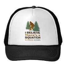 I believe there's a SQUATCH in these woods Hat
