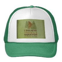 I believe there's a SQUATCH in these woods Hats