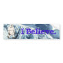 I Believe Yeti Bumper Sticker