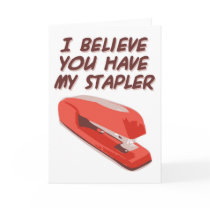 I BELIEVE YOU HAVE MY STAPLER cards by PreciousDesigns I BELIEVE YOU HAVE MY STAPLER cards