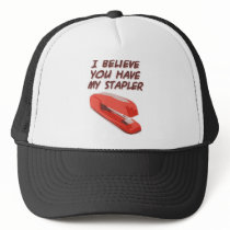 I BELIEVE YOU HAVE MY STAPLER hats by PreciousDesigns I BELIEVE YOU HAVE MY STAPLER hats