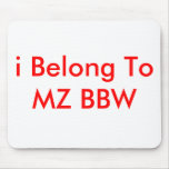 i Belong To MZ BBW mousepads
