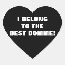 I BELONG TO THE BEST DOMME! HEART STICKERS