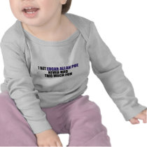 I Bet Edgar Allan Poe Never Had This Much Fun Tees