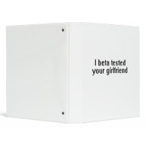 I beta tested your girlfriend binders