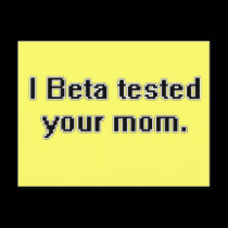 I Beta tested your mom. postcards