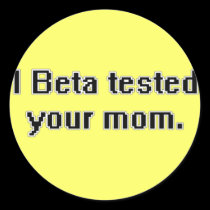 I Beta tested your mom. stickers