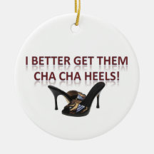 I Better Get Them Cha-Cha Heels! Christmas Tree Ornaments