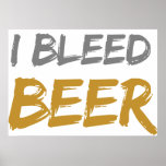 I Bleed Beer posters