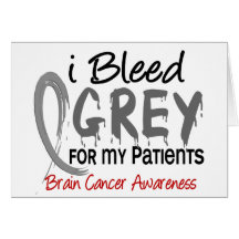 I Bleed Grey For My Patients Brain Cancer Greeting Card