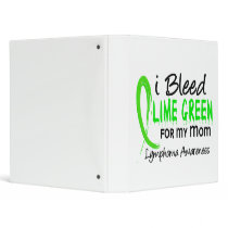 I Bleed Lime Green For My Mom Lymphoma binders