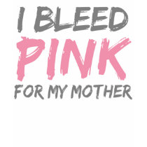 I Bleed Pink Breast Cancer Mother t-shirts
