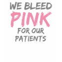 I Bleed Pink Breast Cancer Patients t-shirts