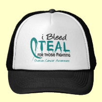 I Bleed Teal For Those Fighting Ovarian Cancer hats
