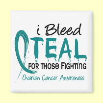 I Bleed Teal For Those Fighting Ovarian Cancer magnets