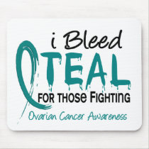 I Bleed Teal For Those Fighting Ovarian Cancer mousepads