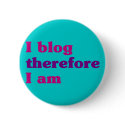 I Blog Therefore I Am buttons