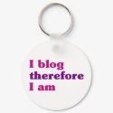 I Blog Therefore I Am keychains