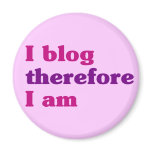 I Blog Therefore I Am Fridge Magnet
