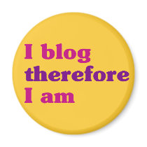 I Blog Therefore I Am Fridge Magnets