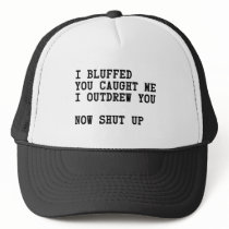I bluffed You caught me Shut Up poker holdem Mesh Hat