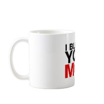 I Bluffed Your Mom (mug)