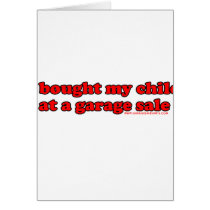 I Bought My Child At A Garage Sale T Card
