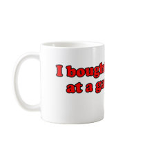 I Bought My Child At A Garage Sale T Coffee Mug