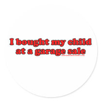 I Bought My Child At A Garage Sale T stickers by RandumbShirts I Bought My Child At A Garage Sale T stickers