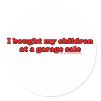 I Bought My Children At A Garage Sale T Round Stickers