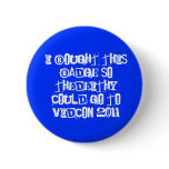 I bought this badge so TheDeithy could go to Vi... Button
