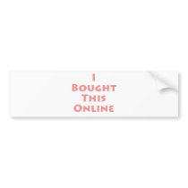 I Bought This Online! Bumper Sticker