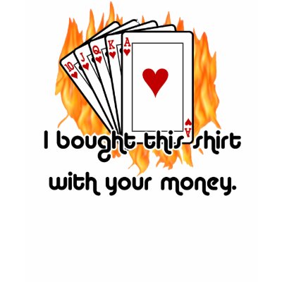 I Bought This Shirt With Your Money T-Shirt by bizarretees