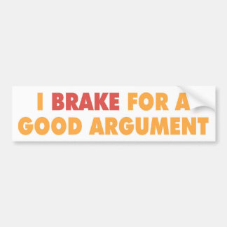 i_brake_for_a_good_argument_car_bumper_s