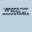 I Brake for Bookstores Book Lovers T-shirt shirt