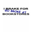 I Brake for Bookstores Book Lovers T-shirt by angela65 I Brake for Bookstores Book Lovers T-shirt