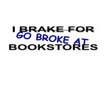 I Brake for Bookstores Book Lovers T-shirt by angela65 I Brake for Bookstores Book Lovers T-shirt