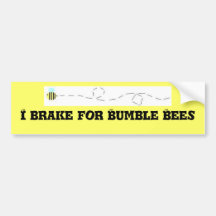 I Brake for Bumble Bees Bumper Stickers