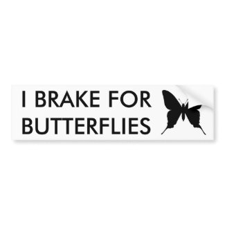 I BRAKE FOR BUTTERFLIES Bumper Sticker bumpersticker