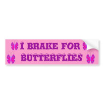 I brake for BUTTERFLIES bumper stickers by Just2Cute I brake for BUTTERFLIES bumper stickers