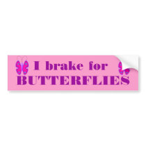I brake for BUTTERFLIES bumper stickers by Just2Cute I brake for BUTTERFLIES bumper stickers