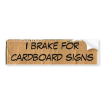 I brake for cardboard signs bumper stickers by stickers_for_bums I brake for cardboard signs bumper stickers
