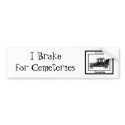 I Brake for Cemeteries Bumper Sticker