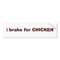 i brake for CHICKEN bumper stickers