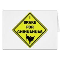 I Brake For Chihuahuas Cards