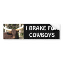 I BRAKE FOR COWBOYS bumper stickers