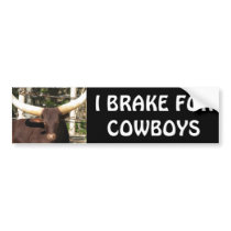 I BRAKE FOR COWBOYS bumper stickers by all_creatures I BRAKE FOR COWBOYS bumper stickers