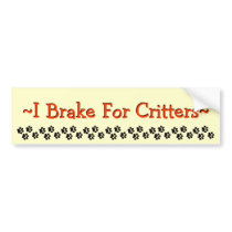 I Brake For Critters Bumper Sticker