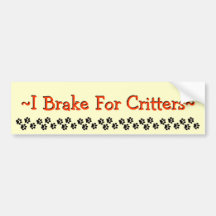 I Brake For Critters Bumper Sticker